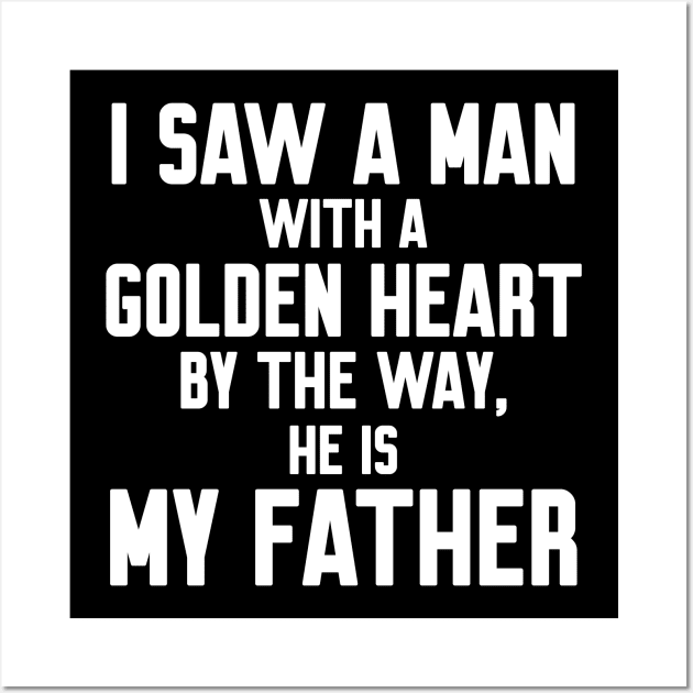 I saw a man with a golden heart Wall Art by WorkMemes